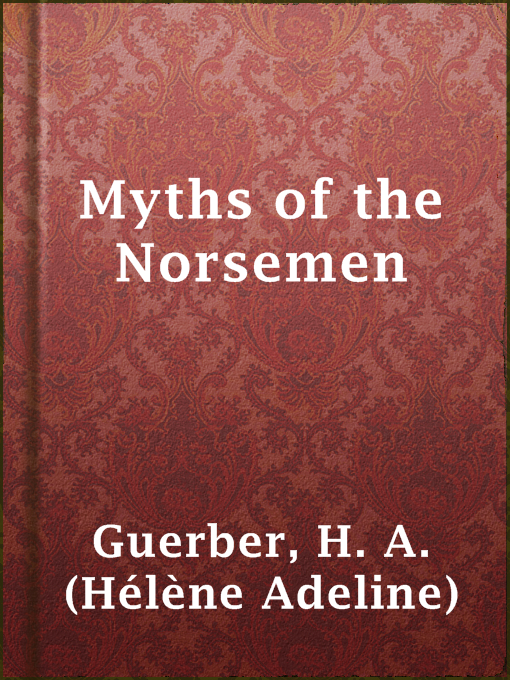 Title details for Myths of the Norsemen by H. A. (Hélène Adeline) Guerber - Available